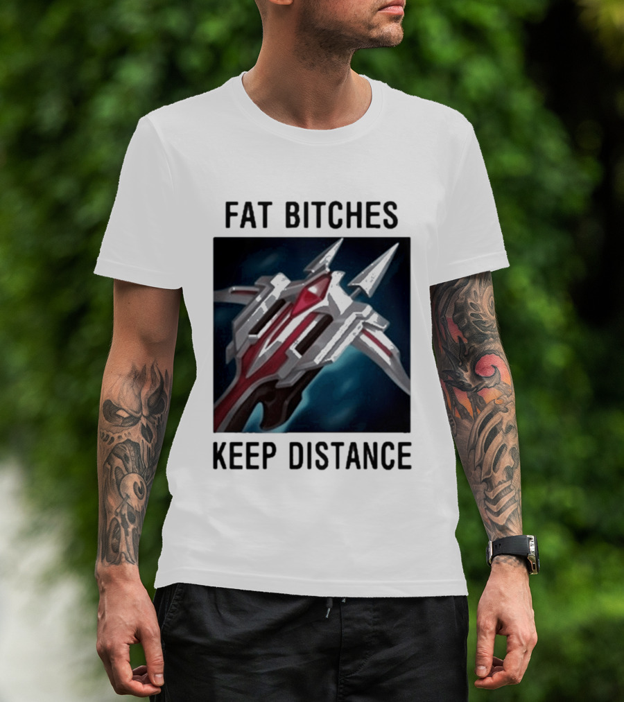 Fat Bitches Keep Distance Magic Crossbow League Of Legends T-Shirt
