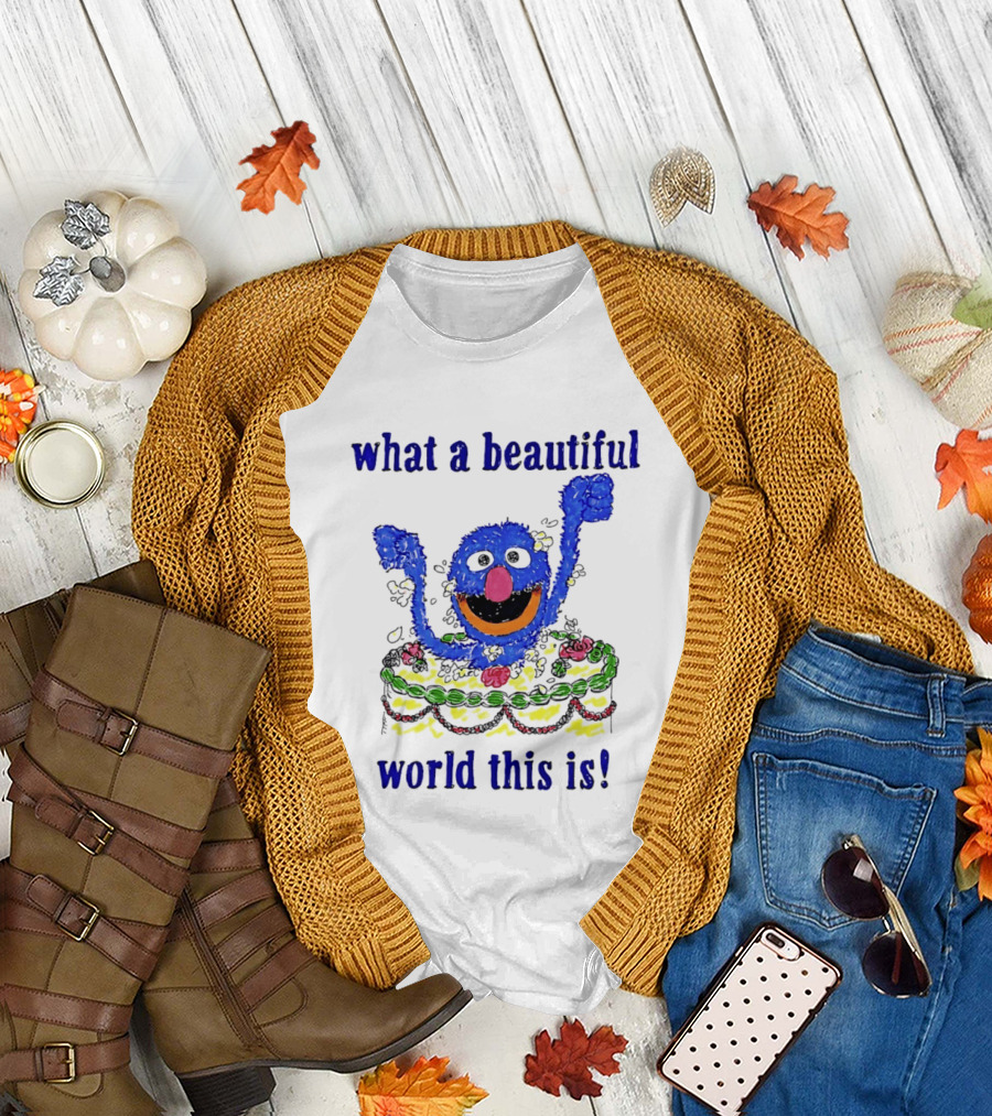 Grover Happy Celebration What A Beautiful World This Is T-Shirt
