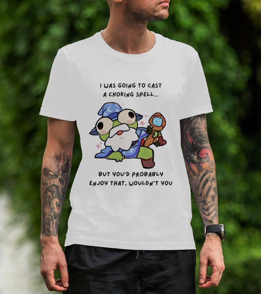 I Was Going To Cast A Choking Spell But You'd Probably Enjoy That Wizard Frog With Staff T-Shirt