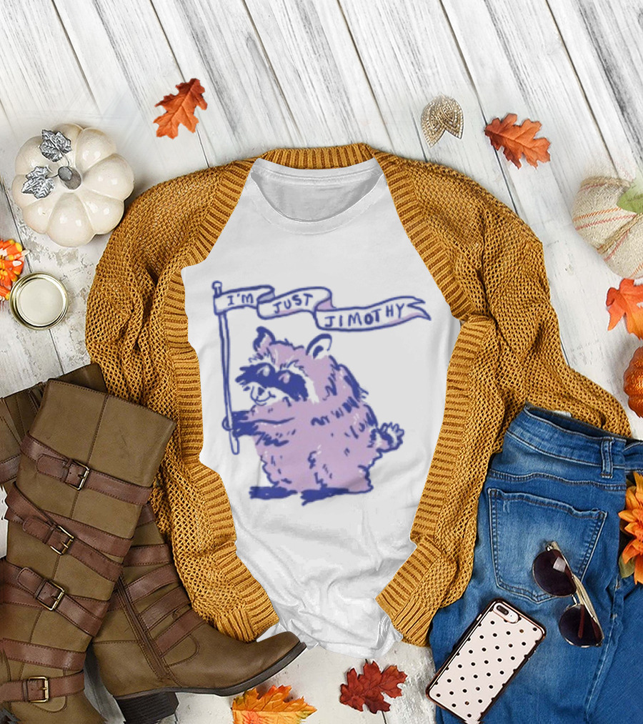 I'm Just Jimothy Raccoon T-Shirt