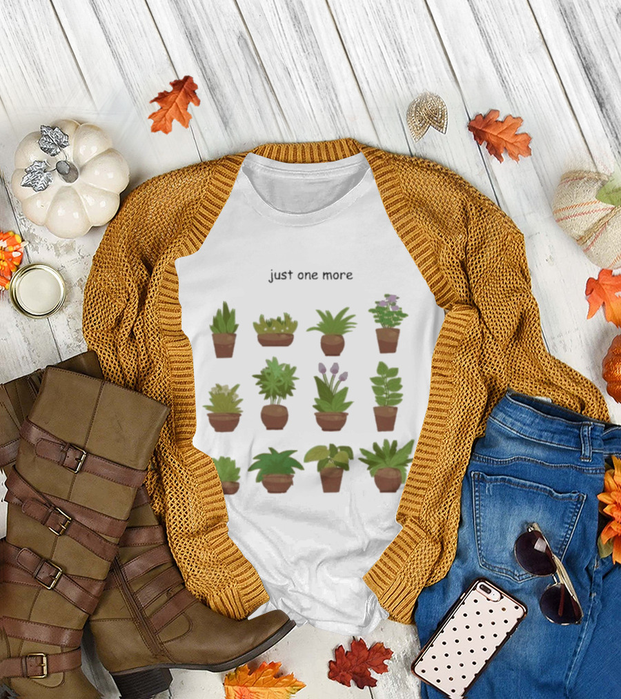 Just One More Collection Of Plant Pots T-Shirt