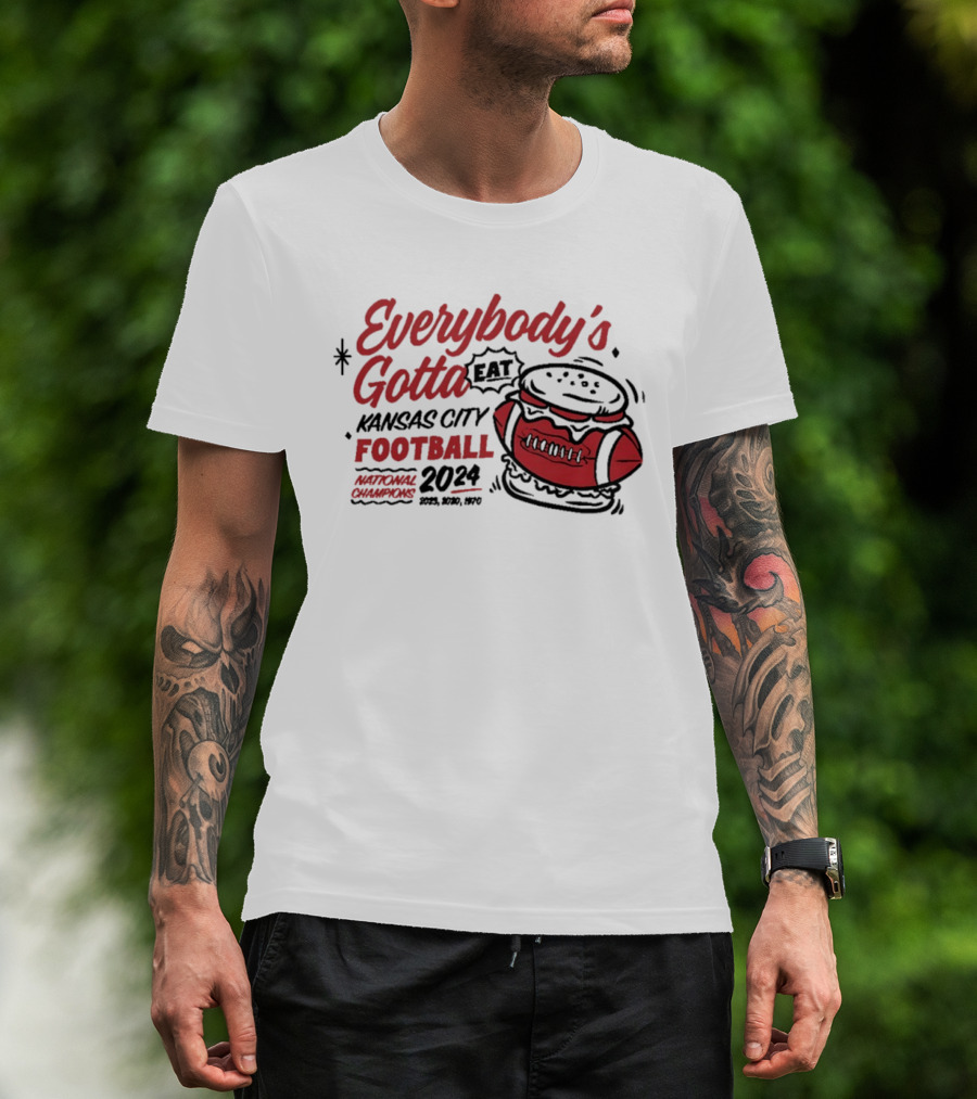 Kansas City Football Everybody's Gotta Eat 2024 National Champions T-Shirt