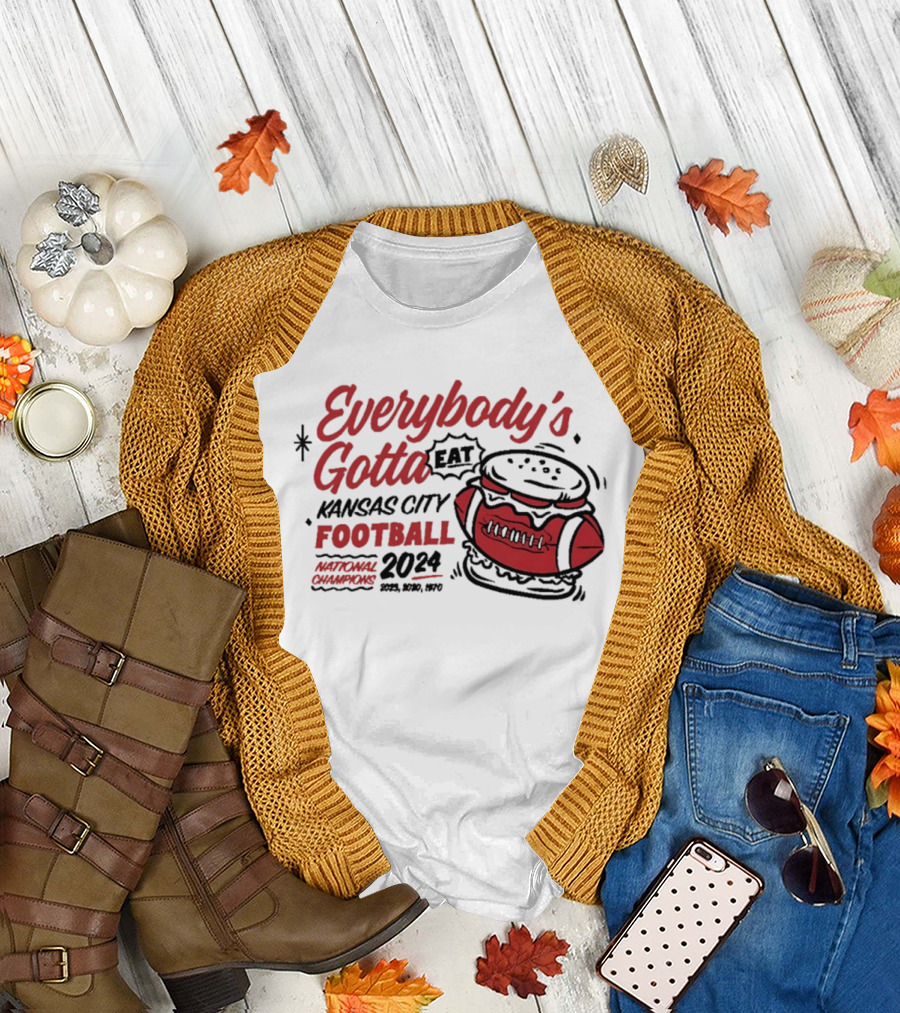 Kansas City Football Everybody's Gotta Eat 2024 National Champions T-Shirt