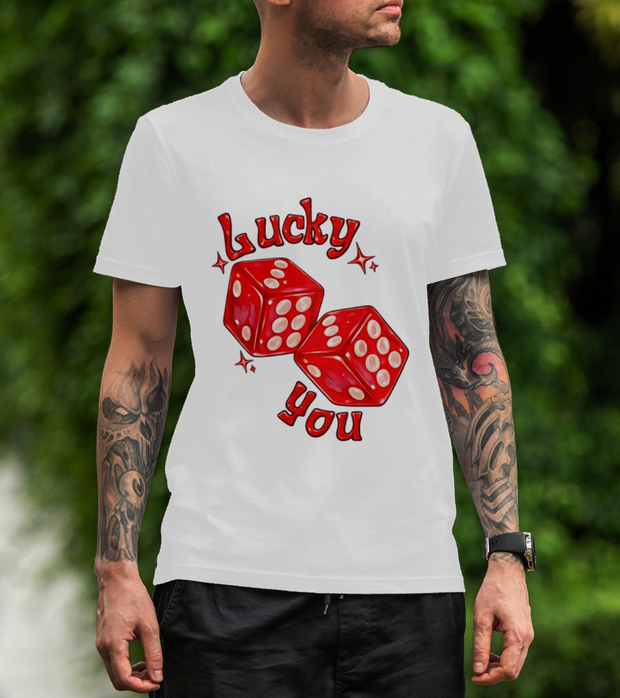 Lucky You Red Dice Gambling Casino Luck T-Shirt