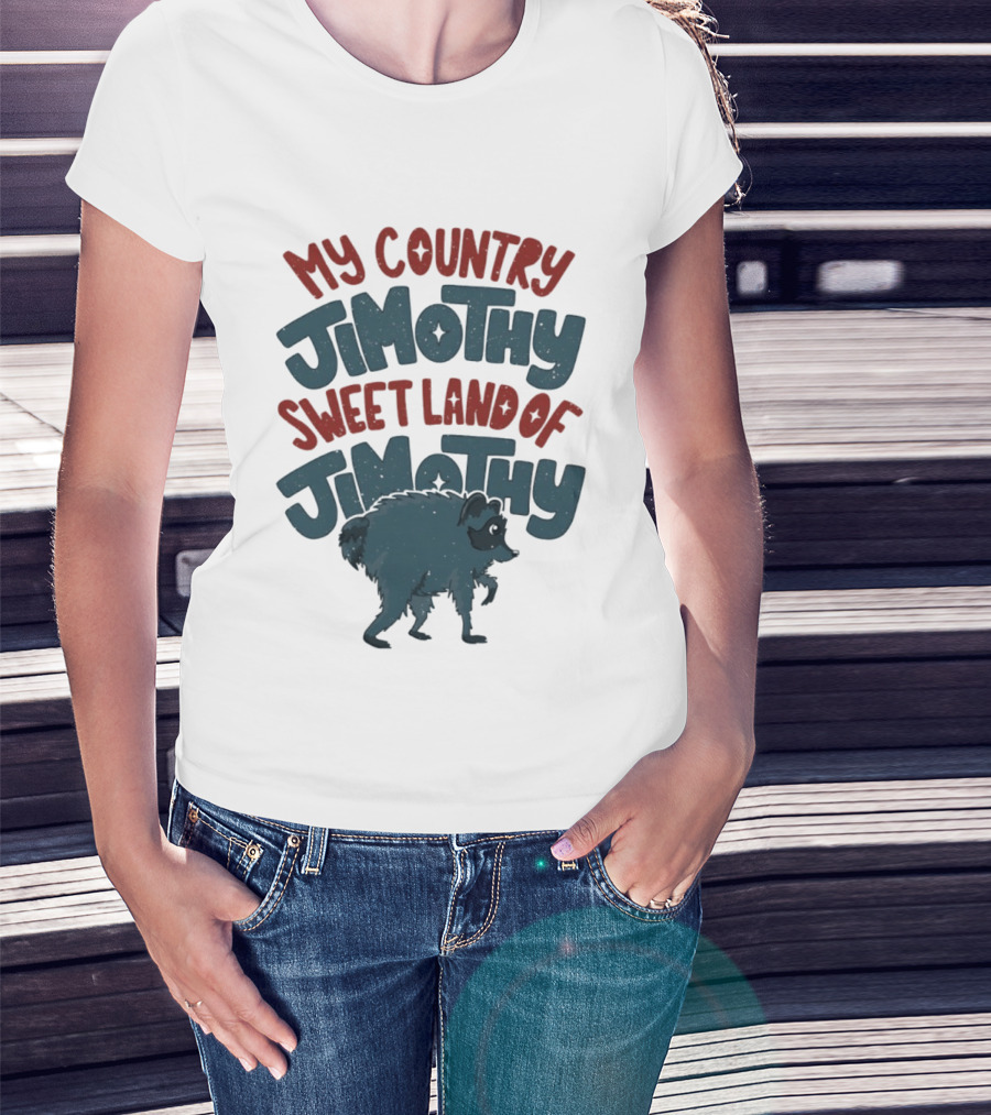 My Country Jimothy Sweet Land Of Jimothy Raccoon T-Shirt