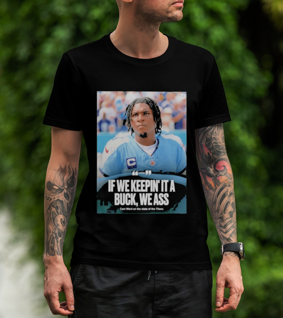 If We Keepin It A Buck We Ass Cam Ward Titans T-Shirt