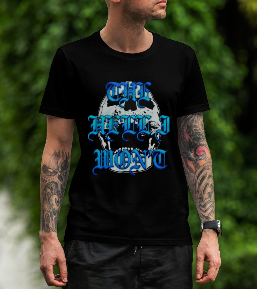 The Hell I Won't Skull Gothic Edgy T-Shirt