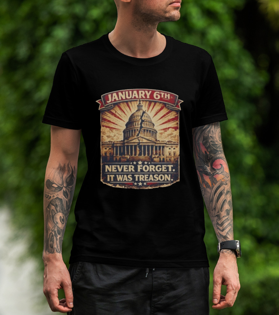 January 6th Capitol Never Forget It Was Treason T-Shirt