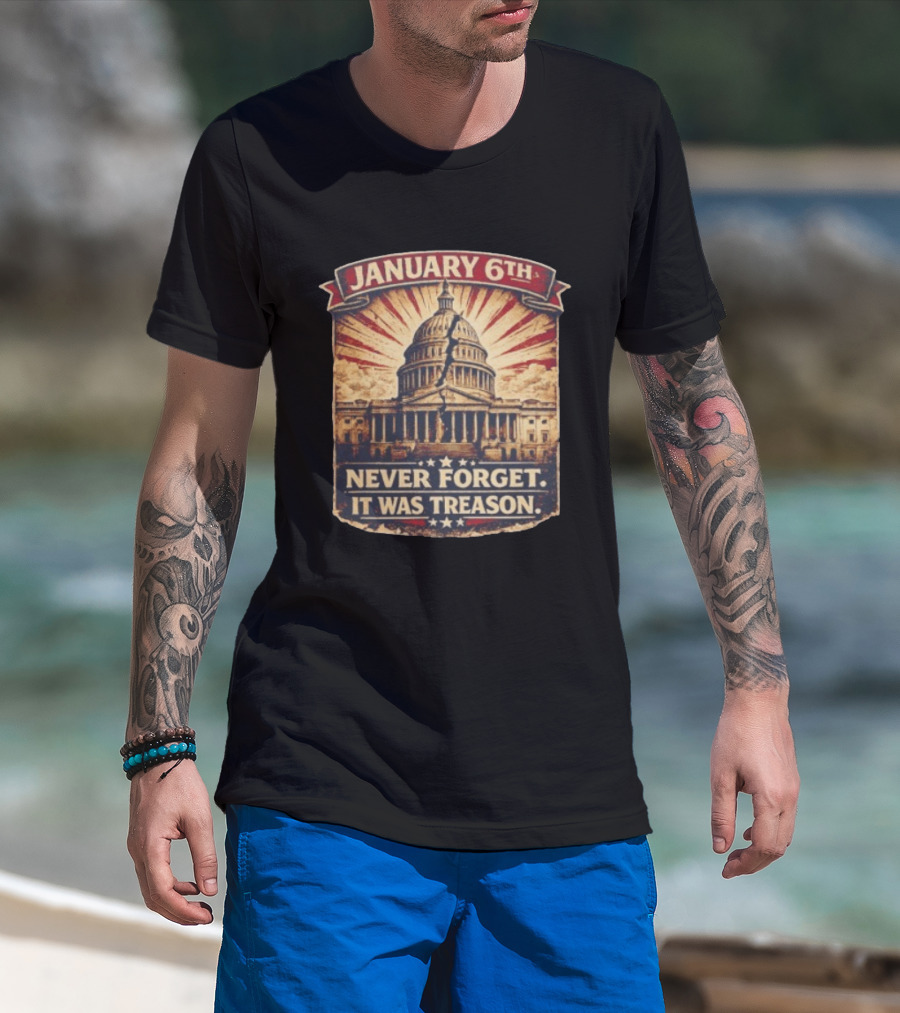 January 6th Capitol Never Forget It Was Treason T-Shirt