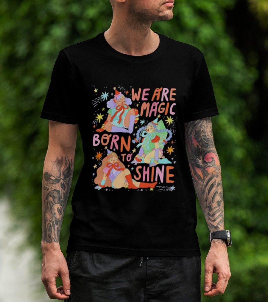 We Are Magic Born To Shine Celestial Whimsical Stars And Fantasy Characters T-Shirt