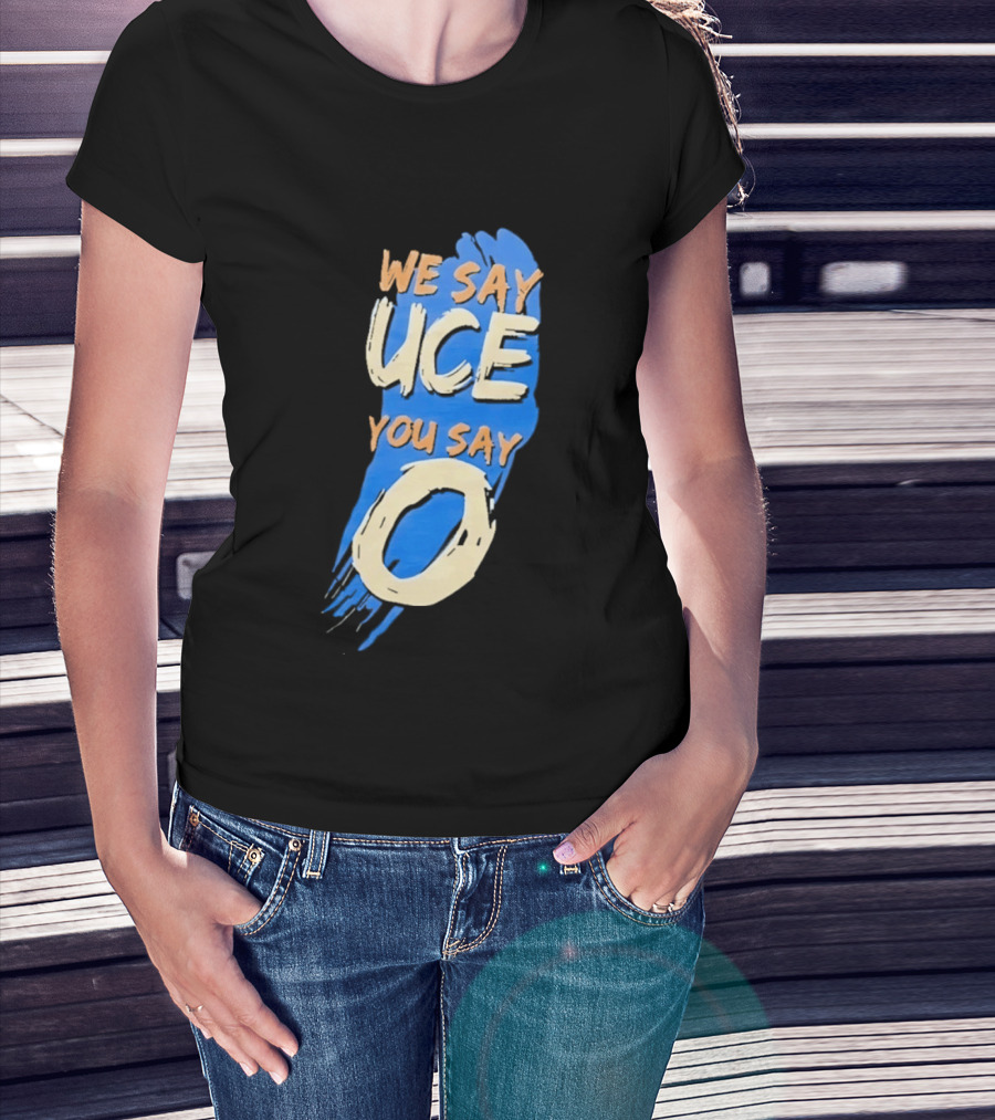 We Say Uce You Say O The Usos Uce O Catchphrase T-Shirt