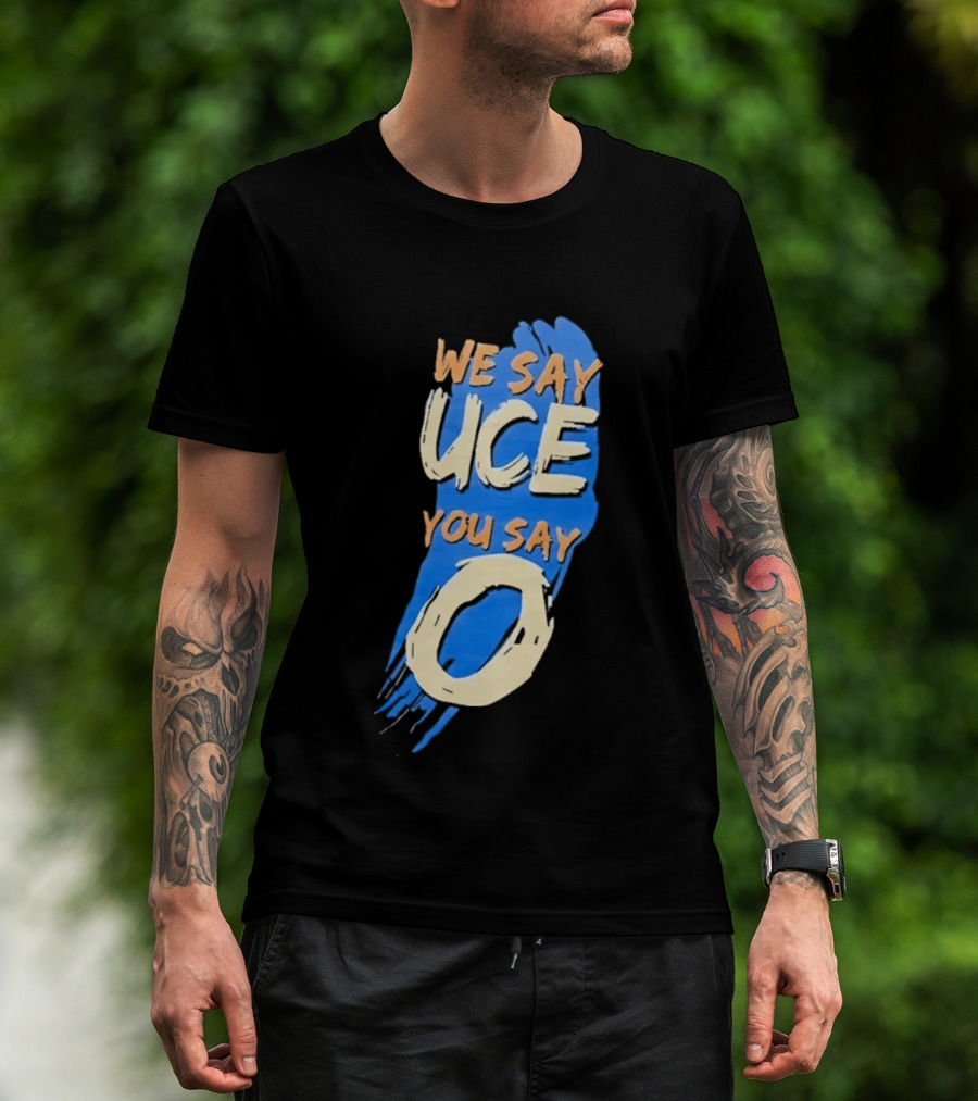 We Say Uce You Say O The Usos Uce O Catchphrase T-Shirt