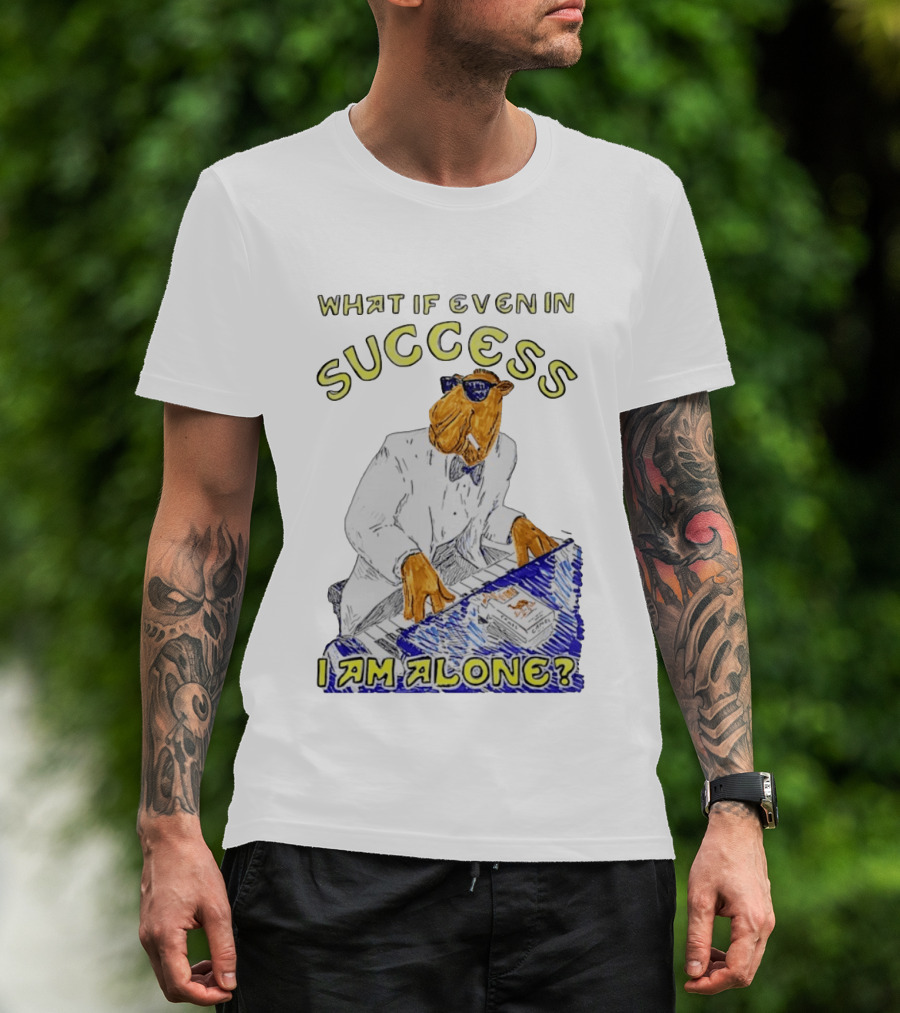 What If Even In Success I Am Alone Cool Camel Playing Piano T-Shirt