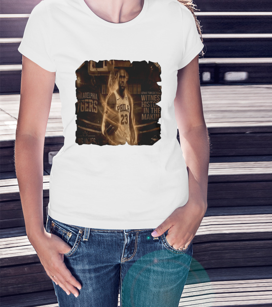 LeBron James Philadelphia 76ers Witness History In The Making King James 23 T-Shirt