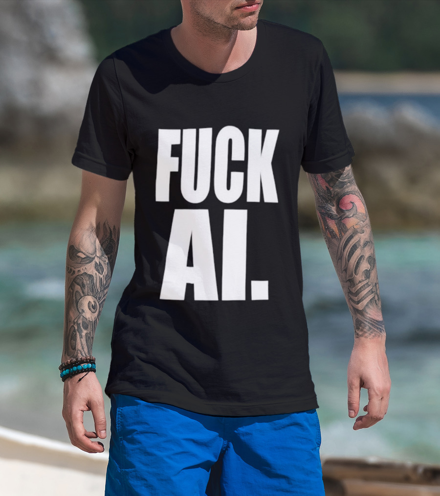 Fuck AI Anti AI Technology Artificial Intelligence Protest T-Shirt