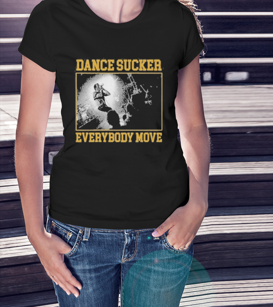 Dance Sucker Everybody Move T-Shirt