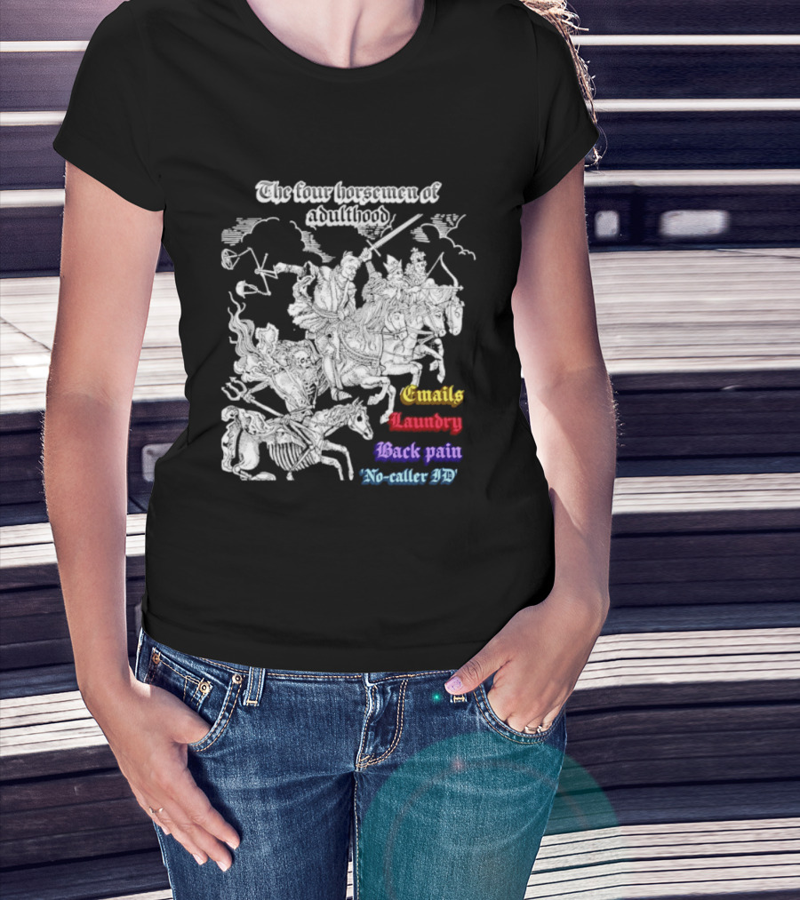 The Four Horsemen Of Adulthood Emails Laundry Back Pain No Caller ID T-Shirt