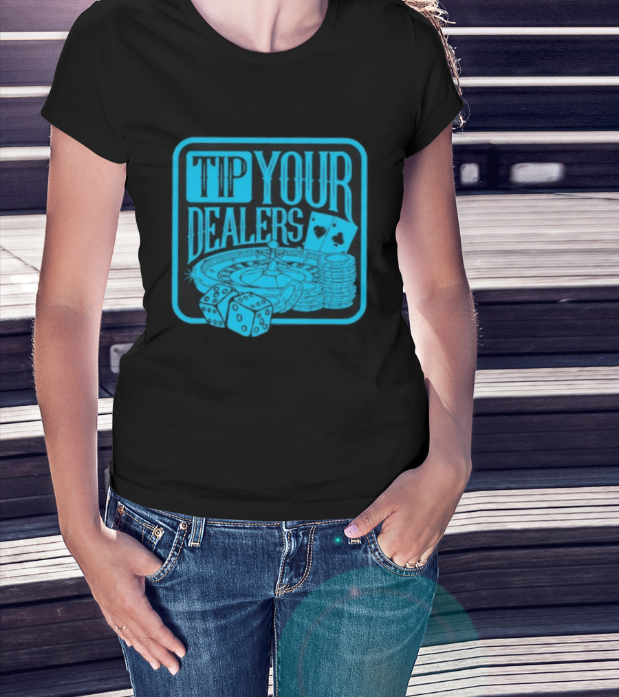 Tip Your Dealers Casino Poker Roulette Dice Cards T-Shirt