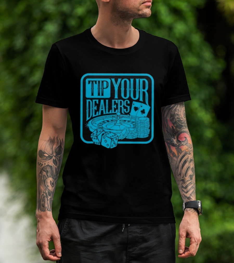 Tip Your Dealers Casino Poker Roulette Dice Cards T-Shirt