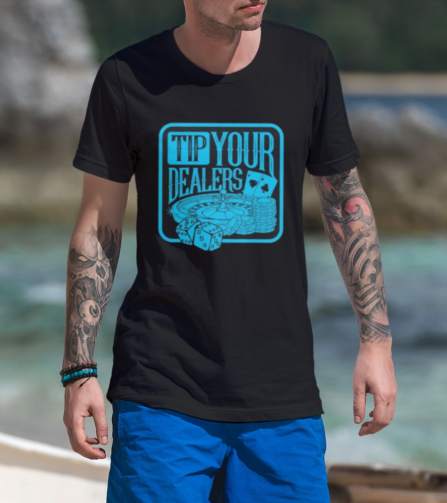 Tip Your Dealers Casino Poker Roulette Dice Cards T-Shirt