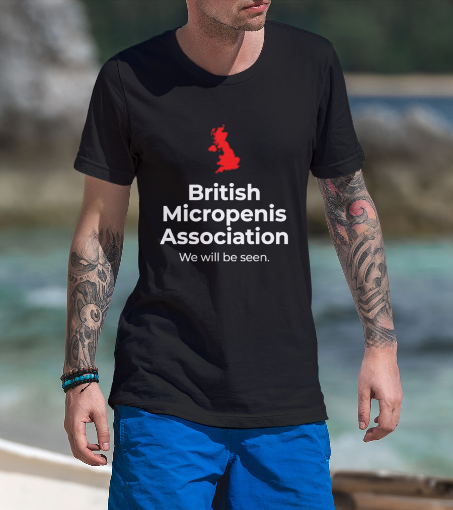 British Micropenis Association We Will Be Seen Map Of United Kingdom T-Shirt