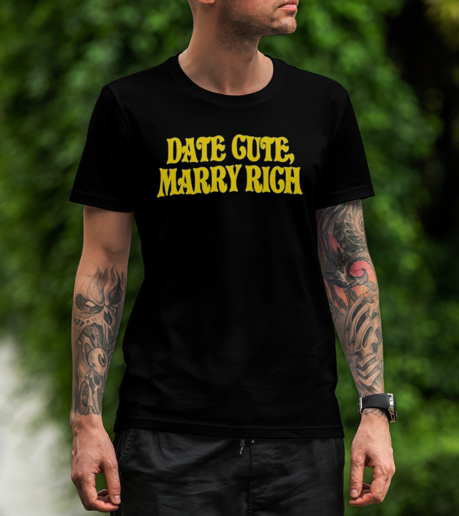 Date Cute Marry Rich Dating Advice T-Shirt