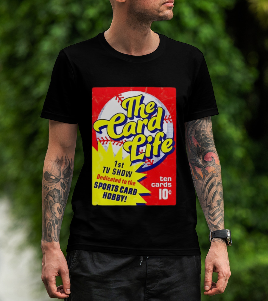 The Card Life 1st TV Show Dedicated To The Sports Card Hobby Ten Cards 10¢ T-Shirt
