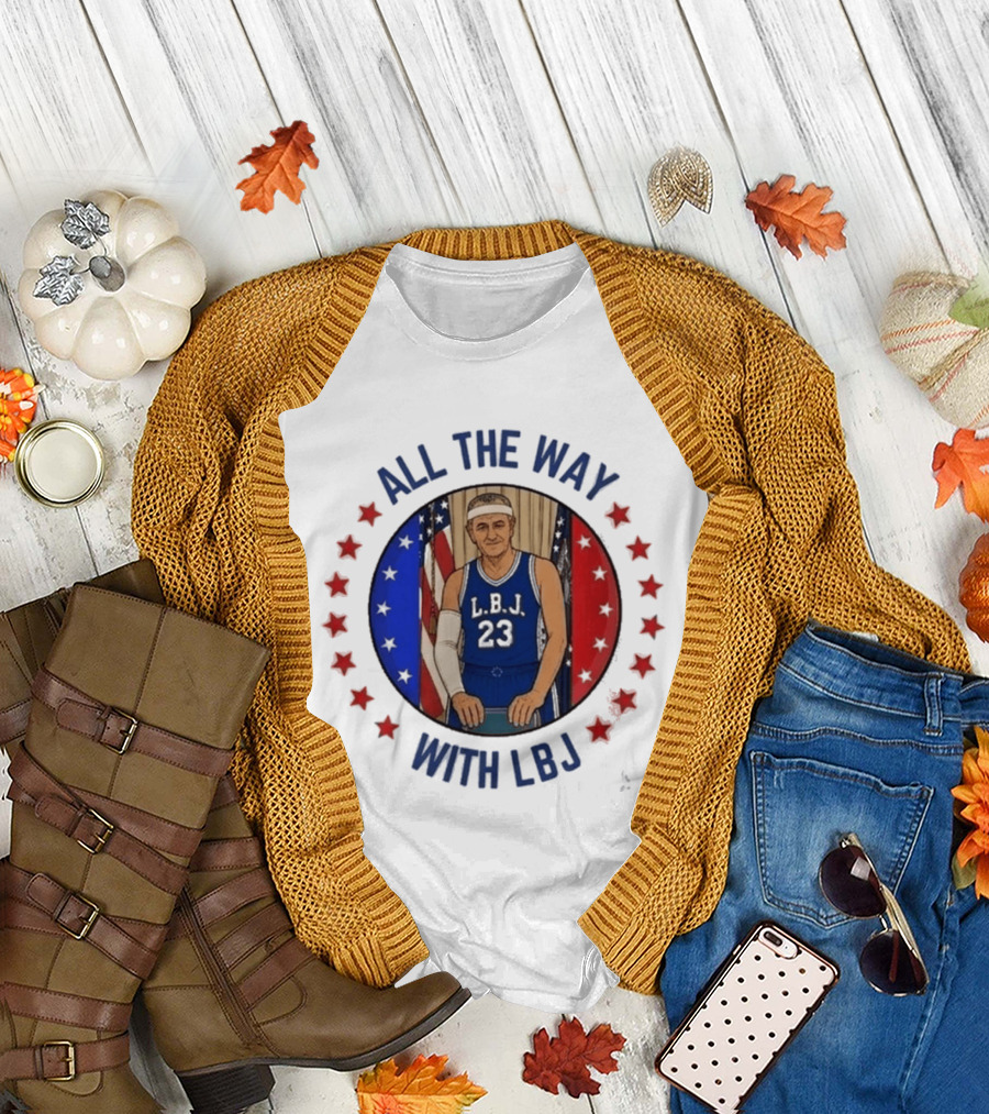 All The Way With LBJ Basketball Theme Patriotic Stars And Stripes T-Shirt