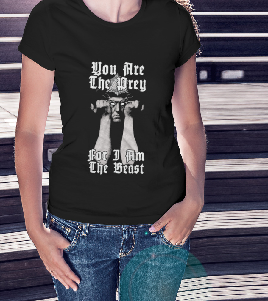 You Are The Prey For I Am The Beast Aleister Crowley T-Shirt
