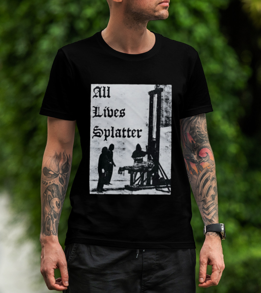 All Lives Splatter Guillotine Historic T-Shirt