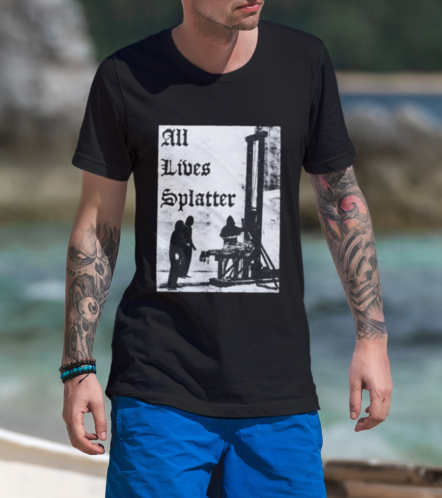 All Lives Splatter Guillotine Historic T-Shirt