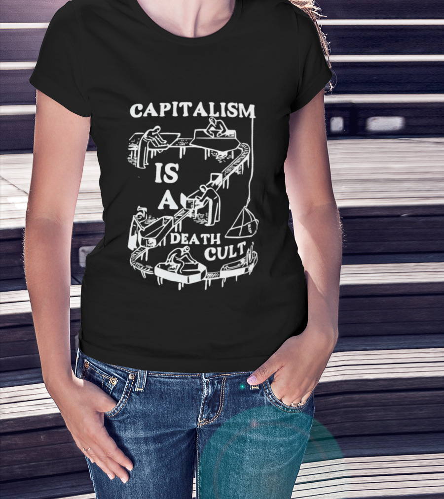 Capitalism Is A Death Cult System With Workers And Tables T-Shirt