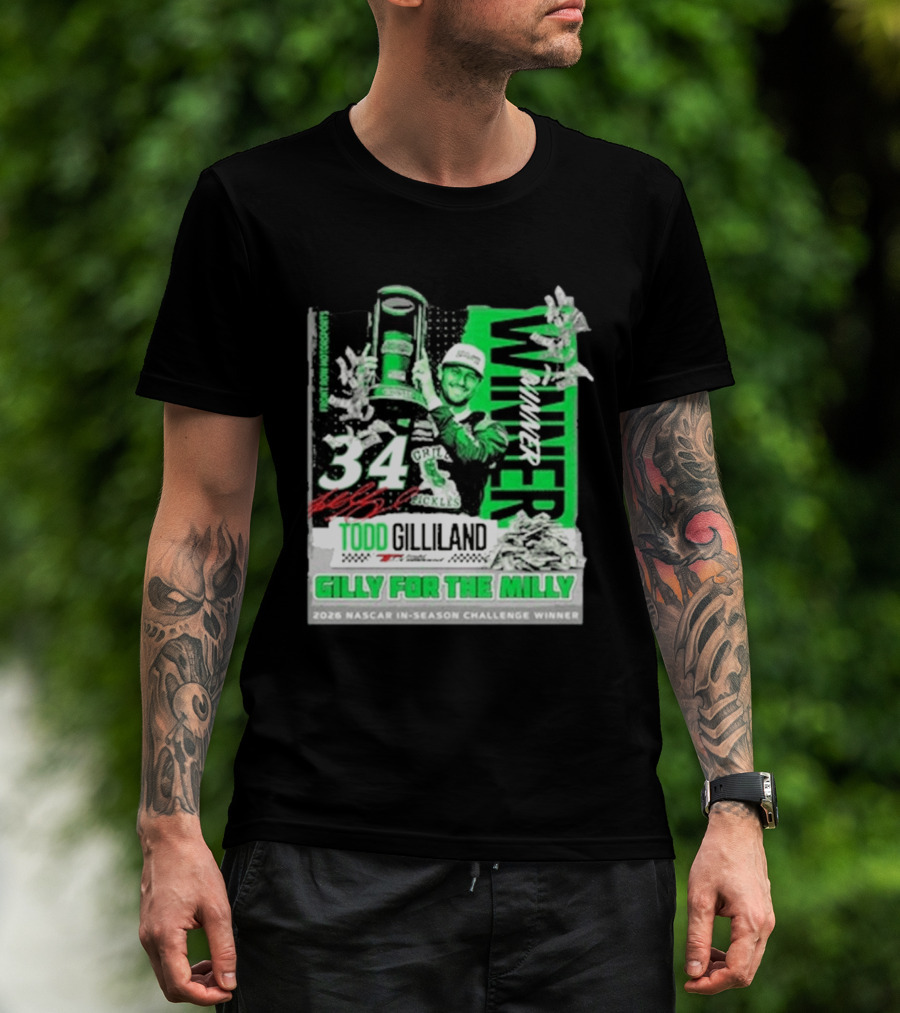 Todd Gilliland 2026 NASCAR In Season Challenge Winner Gilly For The Milly 34 Grill Pickles Racing Winner T-Shirt