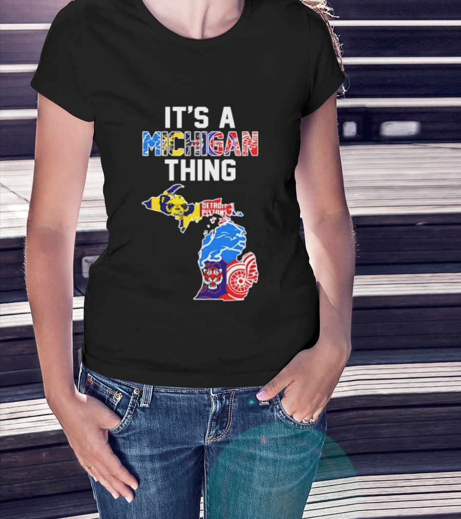 It's A Michigan Thing Detroit Pistons Lions Tigers Red Wings T-Shirt