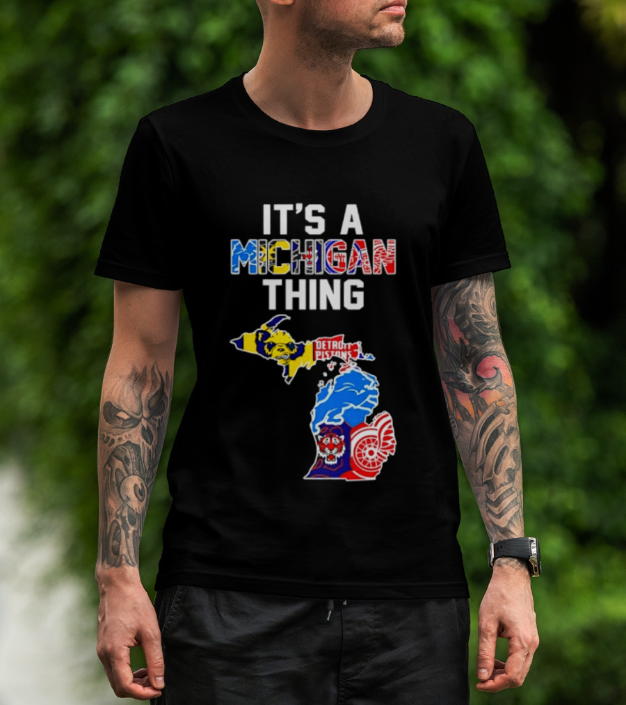 It's A Michigan Thing Detroit Pistons Lions Tigers Red Wings T-Shirt