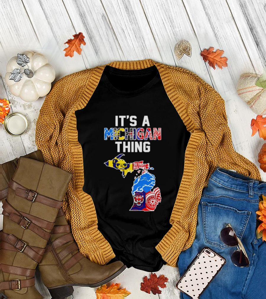 It's A Michigan Thing Detroit Pistons Lions Tigers Red Wings T-Shirt