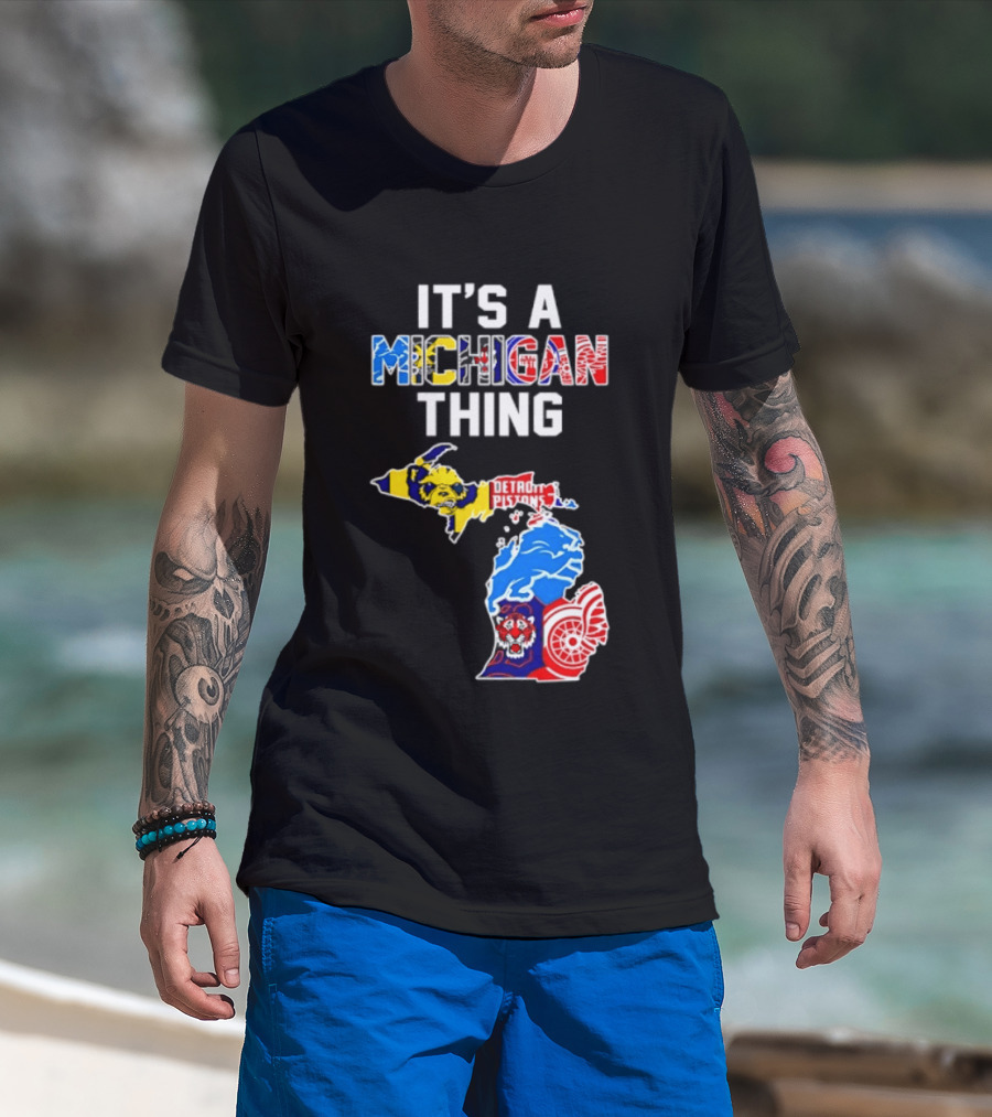 It's A Michigan Thing Detroit Pistons Lions Tigers Red Wings T-Shirt