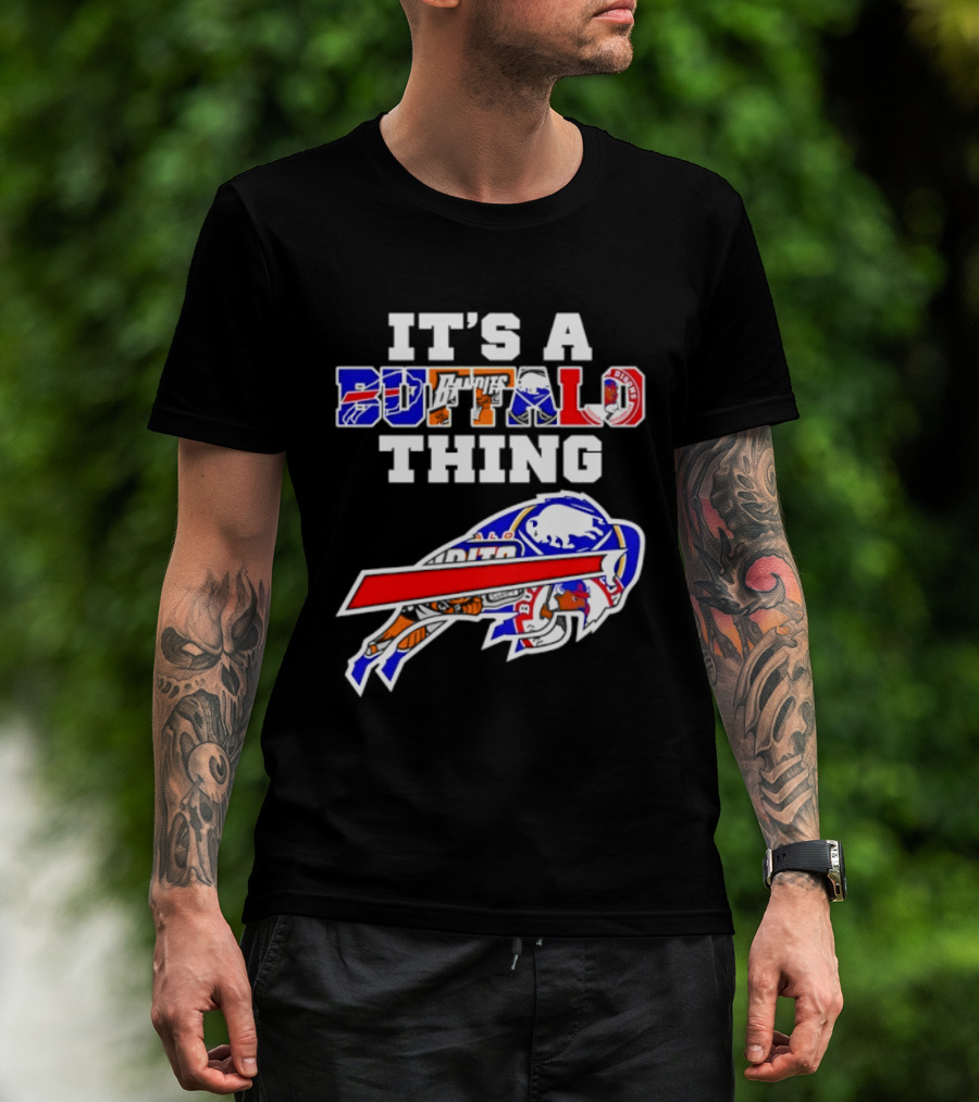 It's A Buffalo Thing Buffalo Bills Bandits Bisons Sports T-Shirt