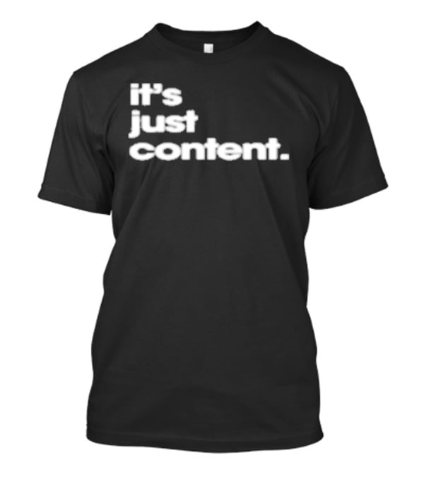 It's Just Content Blur T-Shirt