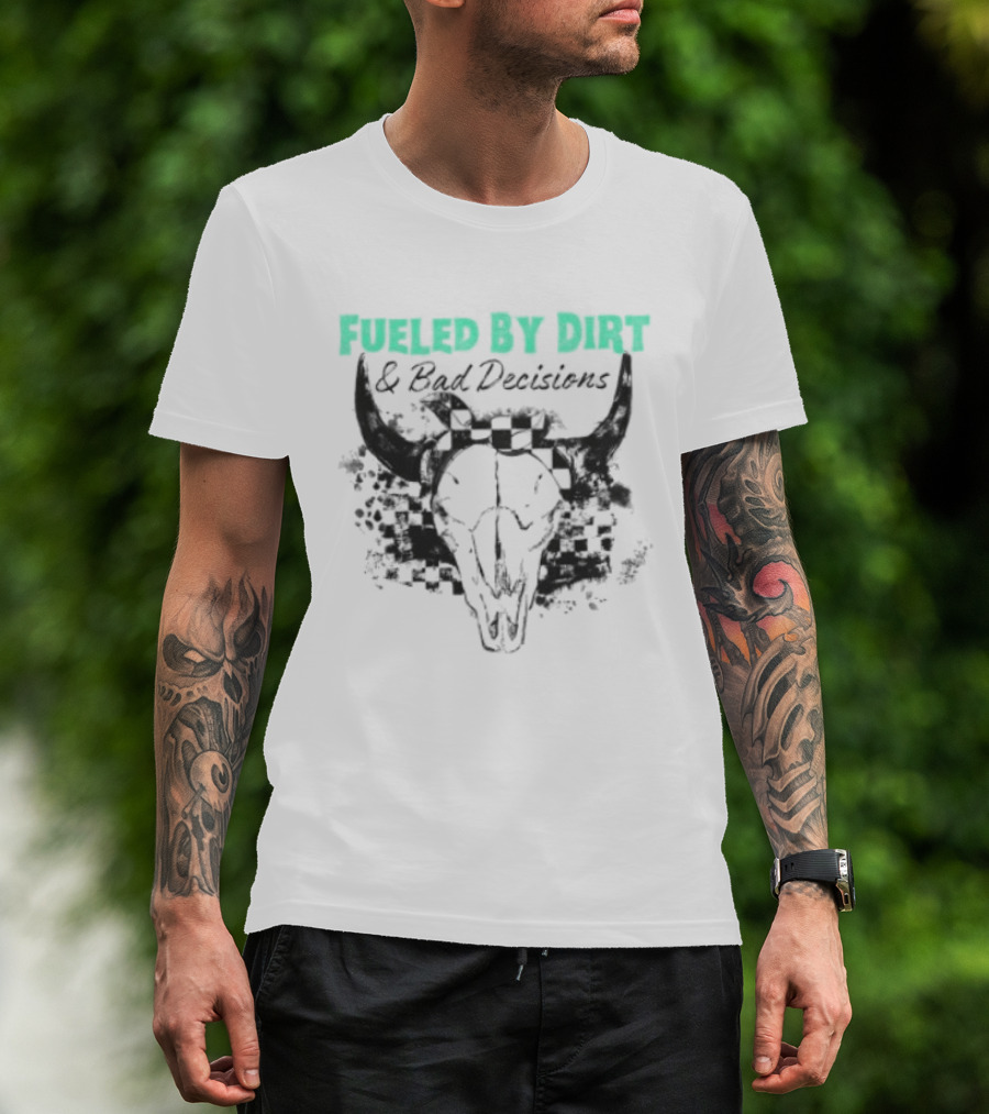 Fueled By Dirt And Bad Decisions Bull Skull Grunge T-Shirt