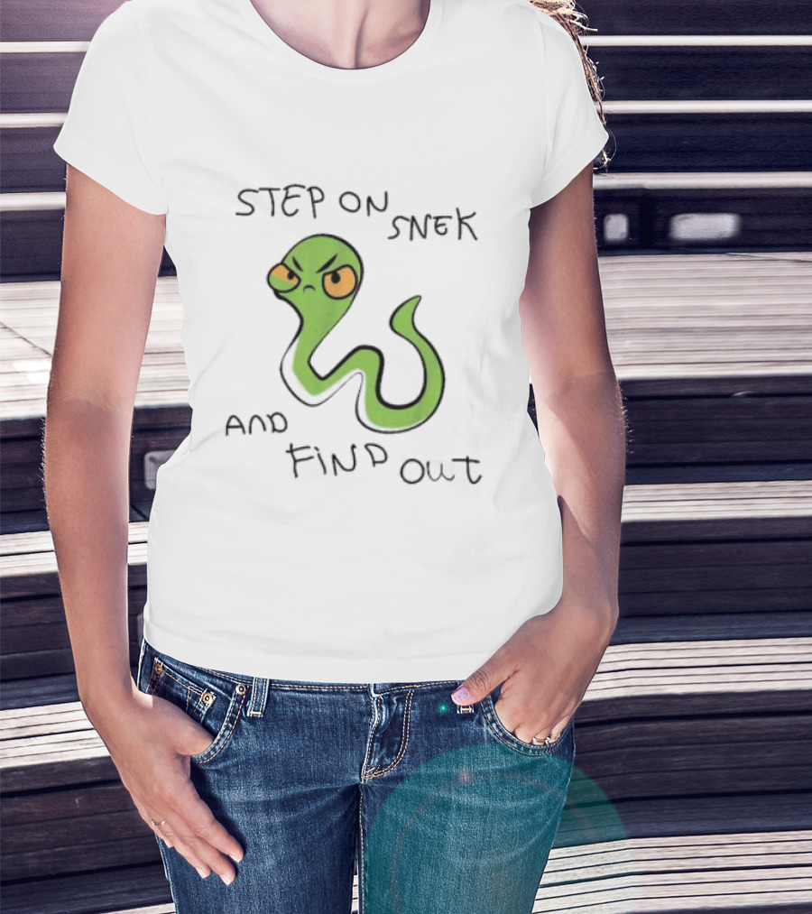 Step On Snek And Find Out Snake Humor Meme T-Shirt