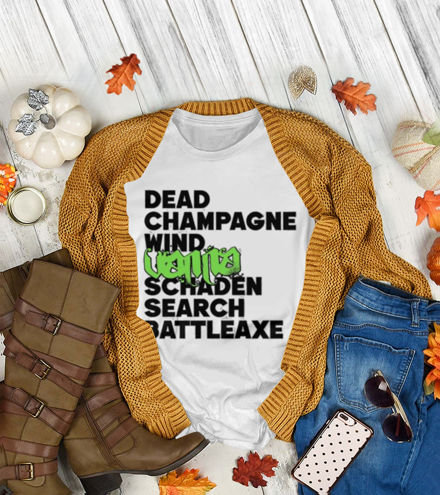 Dead Champagne Wind Vanna Schaden Search Battleaxe T-Shirt