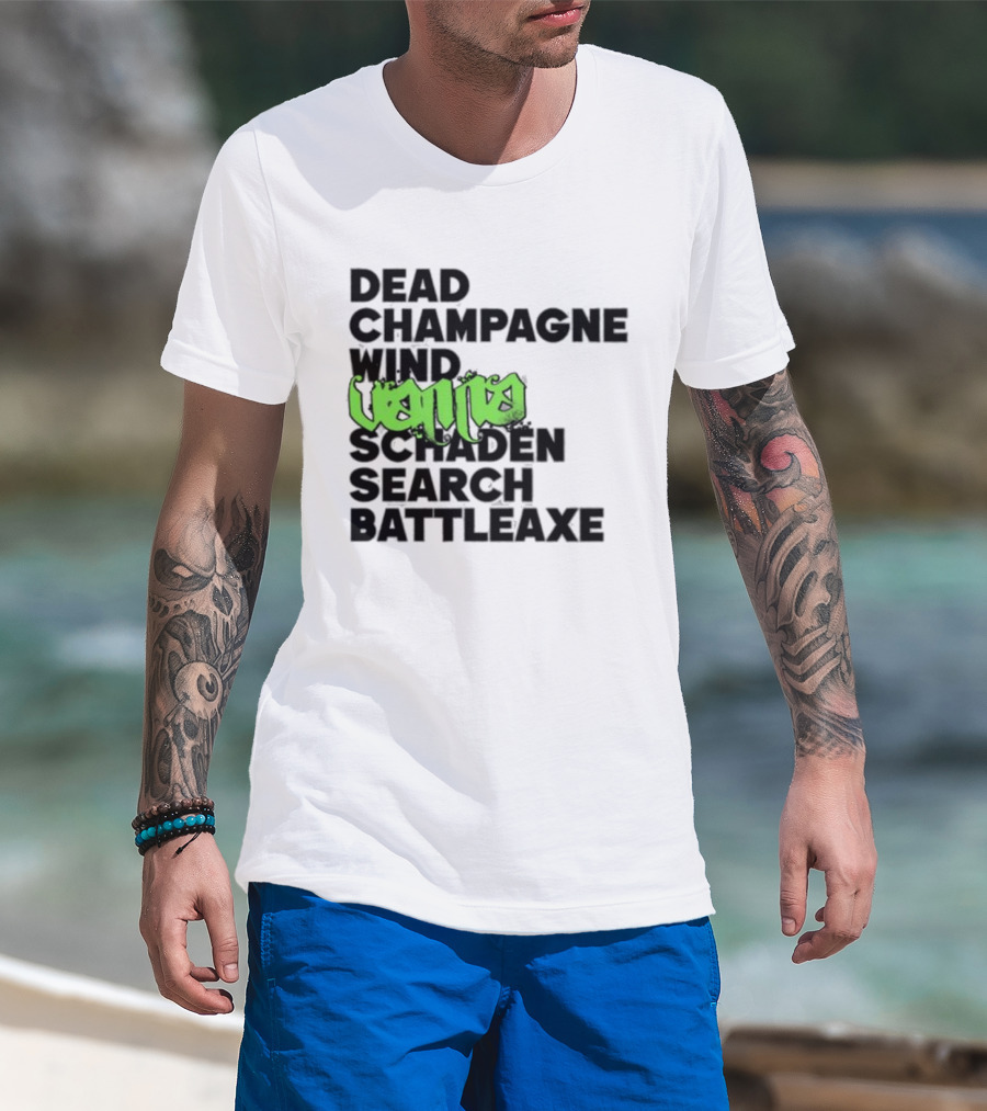 Dead Champagne Wind Vanna Schaden Search Battleaxe T-Shirt
