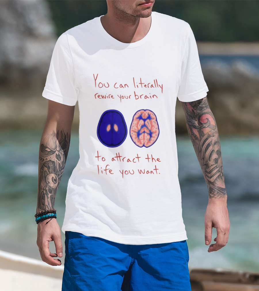 You Can Literally Rewire Your Brain To Attract The Life You Want With Illustrated Brain T-Shirt