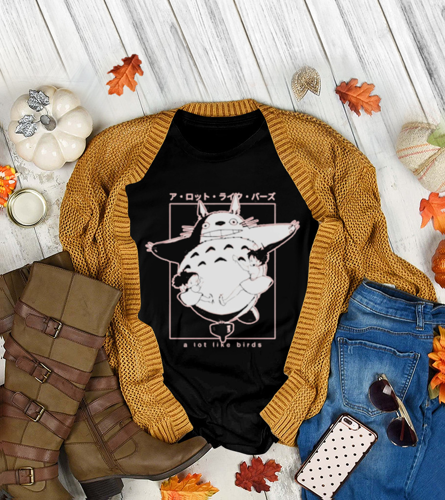 A Lot Like Birds My Neighbor Totoro Anime T-Shirt
