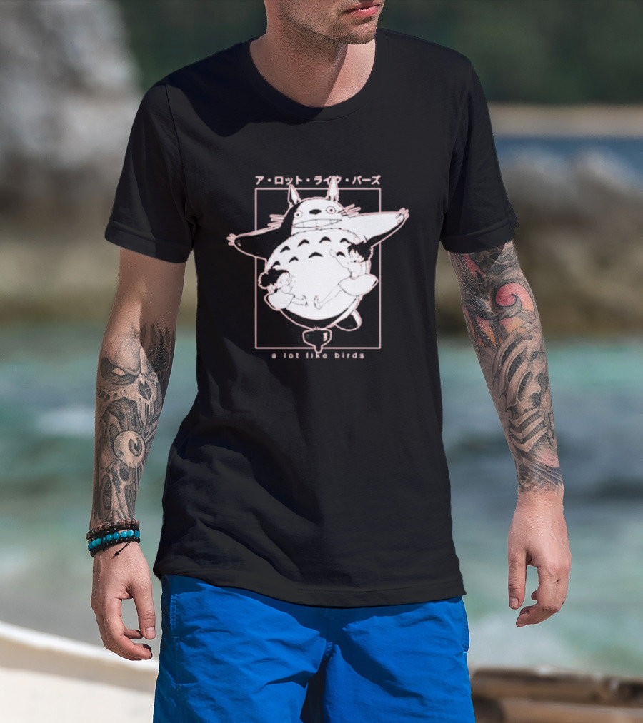 A Lot Like Birds My Neighbor Totoro Anime T-Shirt