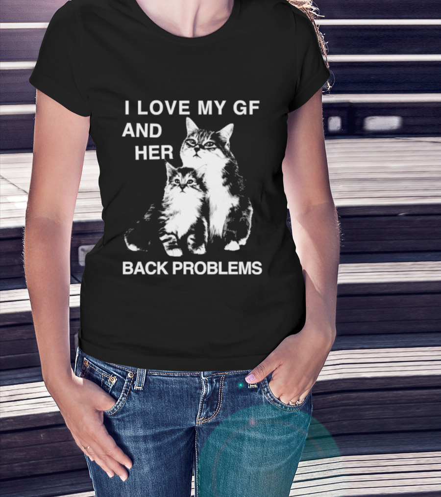 I Love My Gf And Her Back Problems Cats T-Shirt