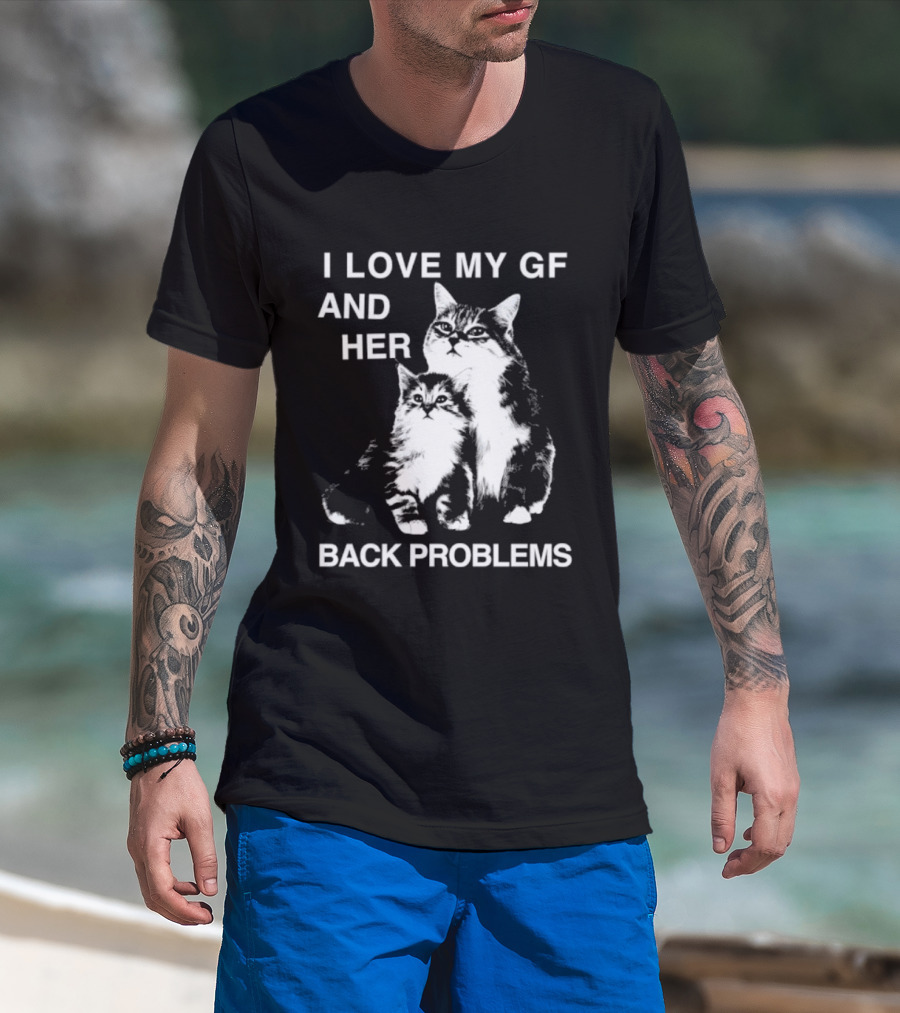 I Love My Gf And Her Back Problems Cats T-Shirt