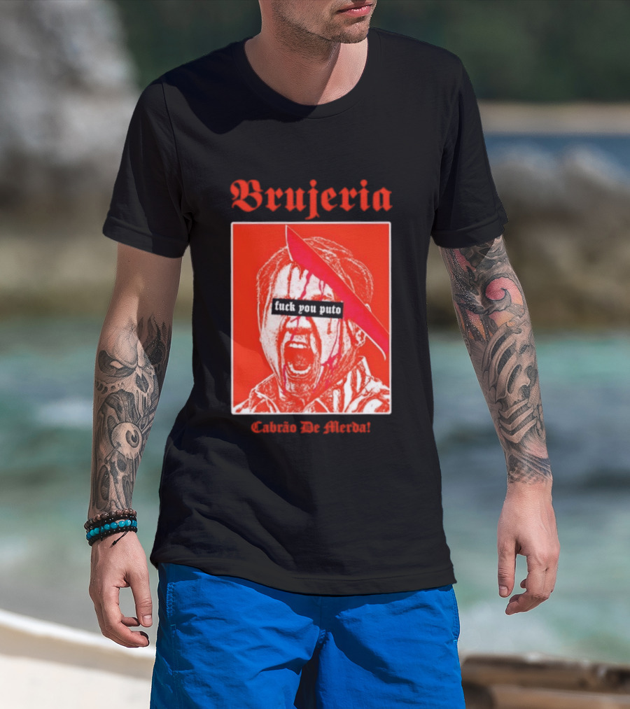 Brujeria Fuck You Puto Cabrao De Merda T-Shirt