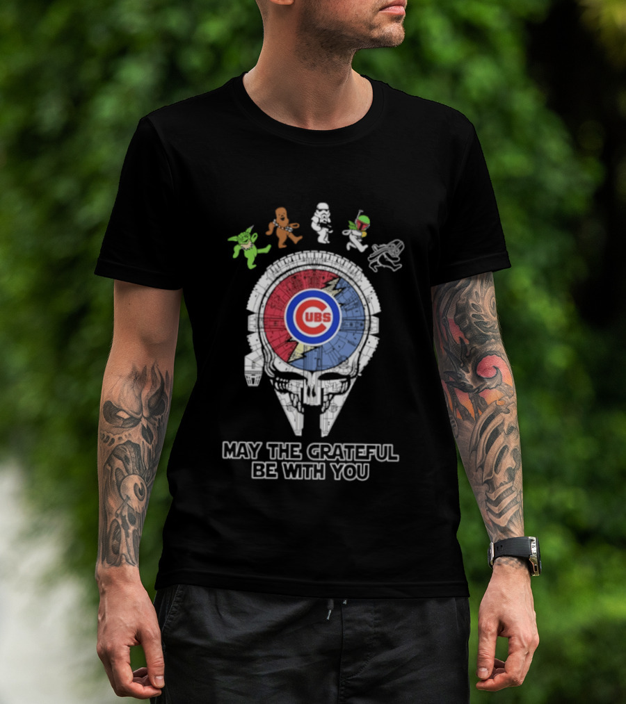 Chicago Cubs Star Wars Grateful Dead Collaboration May The Grateful Be With You T-Shirt